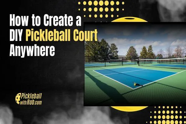 How to Create a DIY Pickleball Court Anywhere 11 How to Create a DIY Pickleball Court Anywhere