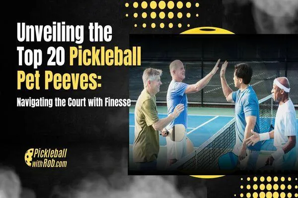 Unveiling the Top 20 Pickleball Pet Peeves: Navigating the Court with Finesse 8 Unveiling the Top 20 Pickleball Pet Peeves